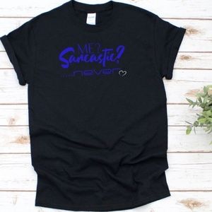 Me? Sarcastic? Custom Shirt never worn